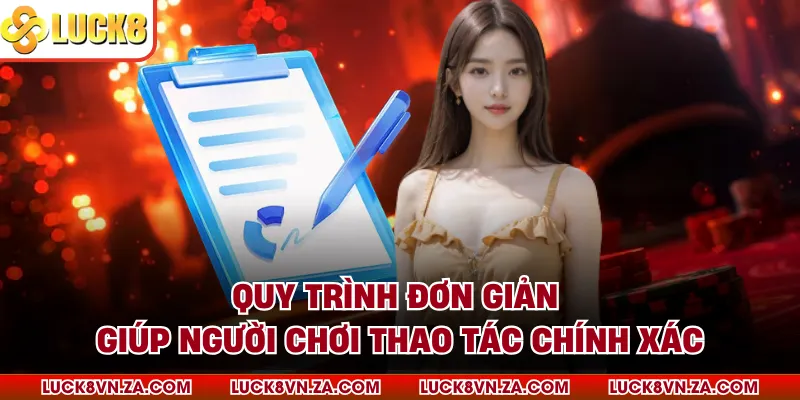 Quy trình đơn giản giúp người chơi thao tác chính xác
