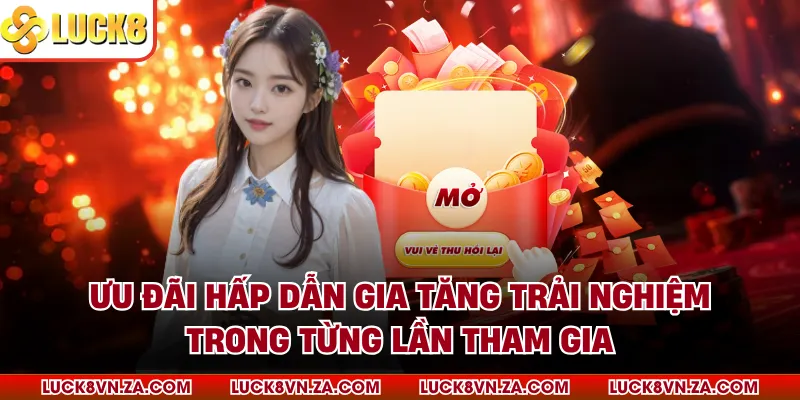 Ưu đãi hấp dẫn gia tăng trải nghiệm trong từng lần tham gia